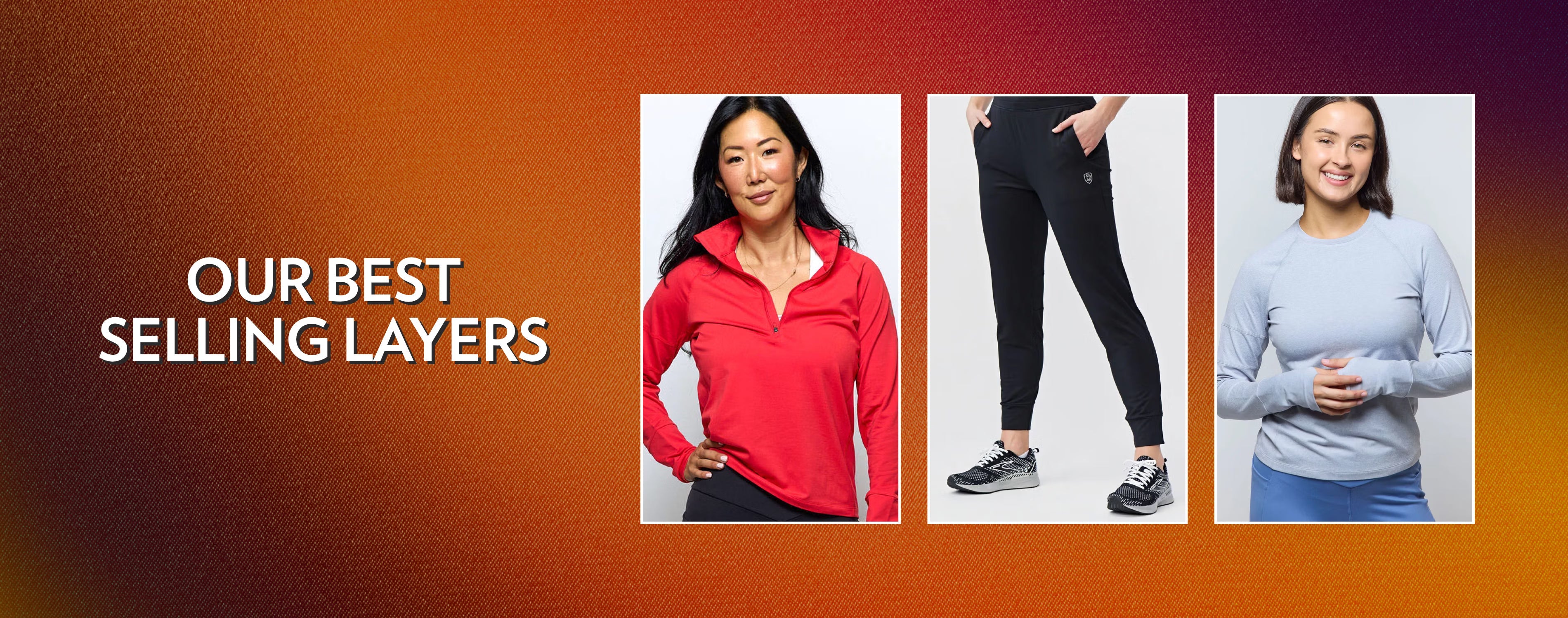 Three images show: a woman in a red zip-up top, black athletic joggers with sneakers, and a woman in a light blue long-sleeve shirt. Text reads, Our Best Selling Layers on a gradient background.
